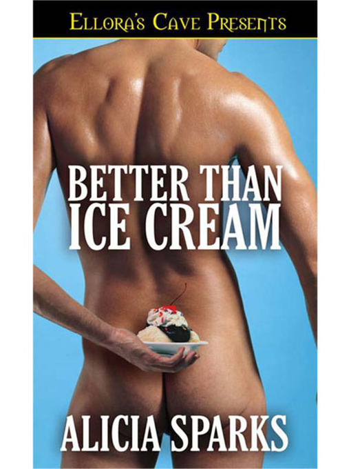 Title details for Better Than Ice Cream by Alicia Sparks - Available